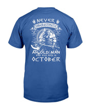 Load image into Gallery viewer, Never Underestimate An Old Man Who Was Born In October T-Shirt
