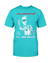 Load image into Gallery viewer, Trumpinator I'll Be Back T-Shirt

