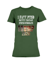 Load image into Gallery viewer, I Have PTSD Pretty Tired of Stupid Democrats Trump 2020 Ladies T-Shirt
