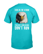 Load image into Gallery viewer, Even In The Storm These Colors Don't Run T-Shirt
