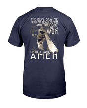 Load image into Gallery viewer, The Devil Saw Me With Head Down And Thought He'd Won Until I Said Amen T-Shirt
