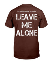 Load image into Gallery viewer, Dysfunctional Veteran Leave Me Alone T-Shirt
