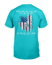 Load image into Gallery viewer, Honor Those Who Place Their Life On The Line So You Can Live Yours T-Shirt
