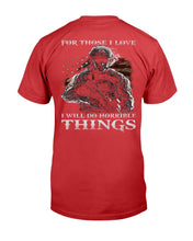 Load image into Gallery viewer, For Those I Love I Will Do Horrible Things T-Shirt
