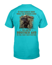 Load image into Gallery viewer, In Your Darkest Hour When The Demons Come Call On Me Brother T-Shirt
