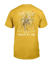 Load image into Gallery viewer, I Would Rather Stand With God And Be Judged By The World T-Shirt
