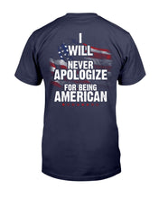 Load image into Gallery viewer, I Will Never Apologize For Being American T-Shirt
