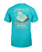 Load image into Gallery viewer, I Stand For The National Anthem Because Of Those Serving T-Shirt
