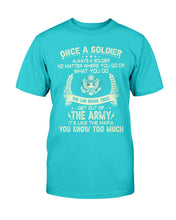 Load image into Gallery viewer, U.S. Army Shirt Once A Soldier Always A Soldier No Matter Where You Go T-Shirt
