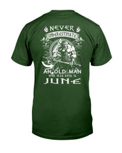 Load image into Gallery viewer, Never Underestimate An Old Man Who Was Born In June T-Shirt
