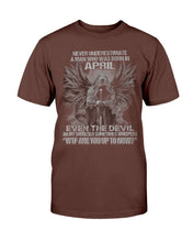 Load image into Gallery viewer, Never Underestimate A Man Who Was Born In April Even The Devil  T-Shirt
