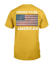 Load image into Gallery viewer, Proud To Be American T-Shirt
