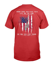 Load image into Gallery viewer, Honor Those Who Place Their Life On The Line So You Can Live Yours T-Shirt
