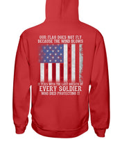 Load image into Gallery viewer, Our Flag Does Not Fly Because The Wind Blows Every Soldier Hoodies
