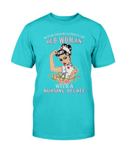 Load image into Gallery viewer, Never Underestimate An Old Woman With A Nursing Degree T-Shirt

