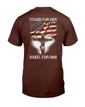 Load image into Gallery viewer, Stand For Her Kneel For Him T-Shirt
