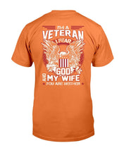 Load image into Gallery viewer, I'm A Veteran I Fear God And My Wife You Are Neither T-Shirt
