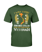 Load image into Gallery viewer, I Was There Sometimes I Still Am Vietnam Veteran ATM-USBL24 T-Shirt
