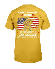 Load image into Gallery viewer, God Created Beer To Prevent The U.S. Marines From Taking Over The World T-Shirt
