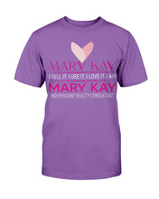 Load image into Gallery viewer, Mary Kay I Sell It, I Use It, I Love It T-Shirt
