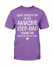 Load image into Gallery viewer, Happy Father's Day To My Amazing Step-Dad Thanks For Putting Up With My Mom T-Shirt
