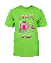 Load image into Gallery viewer, Never Take Camping Advice From Me You'll Only End Up Drunk T-Shirt
