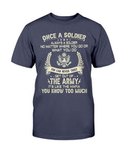 Load image into Gallery viewer, U.S. Army Shirt Once A Soldier Always A Soldier No Matter Where You Go T-Shirt
