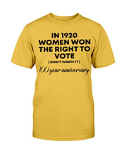 Load image into Gallery viewer, In 1920 Women Won The Right To Vote 100 Year Anniversary T-Shirt
