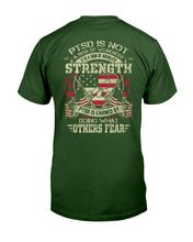 Load image into Gallery viewer, PTSD Is Not A Sign Of Weakness It Is A Sign Of Absolute Strength T-Shirt
