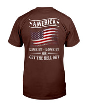 Load image into Gallery viewer, America Live It Love it Or Get The Hell Out T-Shirt
