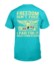 Load image into Gallery viewer, Freedom Isn't Free I Paid For It Proud Desert Storm Veteran T-Shirt
