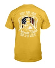 Load image into Gallery viewer, Don't Ever Think That The Reason I Am Peaceful Is Because I Forgot How To Be Violent T-Shirt
