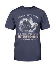 Load image into Gallery viewer, I Can't Go To Hell The Devil Still Has A Restraining Order Against Me ATM-TS01 T-Shirt
