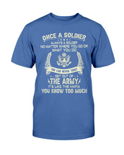 Load image into Gallery viewer, U.S. Army Shirt Once A Soldier Always A Soldier No Matter Where You Go T-Shirt
