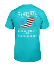 Load image into Gallery viewer, America Live It Love it Or Get The Hell Out T-Shirt
