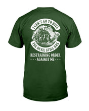 Load image into Gallery viewer, I Can't Go To Hell The Devil Still Has Restraining Order Against Me T-Shirt
