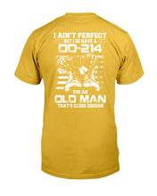 Load image into Gallery viewer, I Ain't Perfect But I Do Have A DD-214 For An Old Man That's Close Enough T-Shirt
