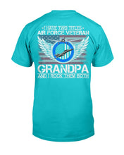 Load image into Gallery viewer, I Am An Air Force Veteran Grandpa And I Rock Them Both T-Shirt
