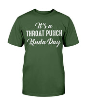 Load image into Gallery viewer, It's A Throat Punch Kinda Day T-Shirt
