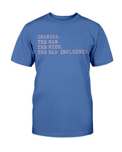 Load image into Gallery viewer, Grandpa The Man The Myth The Bad Influence T-Shirt
