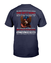 Load image into Gallery viewer, My Body Sometimes Feels Some But It Works But I Do Wake Up T-Shirt
