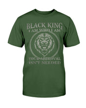 Load image into Gallery viewer, Black King I Am Who I Am Your Approval Isn't Needed T-Shirt
