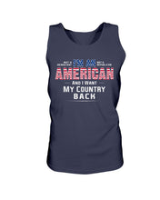 Load image into Gallery viewer, I Am An American And I Want My Country Back Tank
