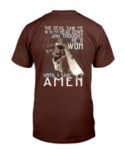 Load image into Gallery viewer, The Devil Saw Me With Head Down And Thought He'd Won Until I Said Amen T-Shirt
