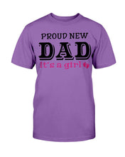 Load image into Gallery viewer, Proud New Dad, It's A Girl, Gift For Dad, Father T-Shirt
