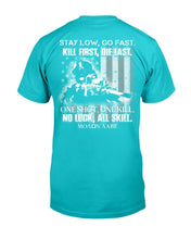Load image into Gallery viewer, Stay Low, Go Fast Kill First, Die Last. One Shot, One Kill T-Shirt
