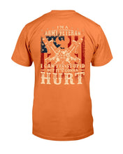 Load image into Gallery viewer, I Am Army Veteran I Can Fix Stupid But It's Gonna Hurt T-Shirt
