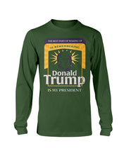 Load image into Gallery viewer, The Best Part Of Waking Up Donald Trump Is My President Long Sleeve
