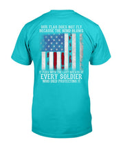 Load image into Gallery viewer, Our Flag Does Not Fly Because The Wind Blows Every Soldier T-Shirt
