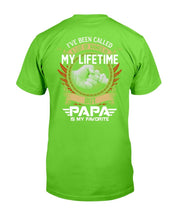 Load image into Gallery viewer, I've Been Called A Lot Of Names In My Life Time But Papa Is Favorite T-Shirt
